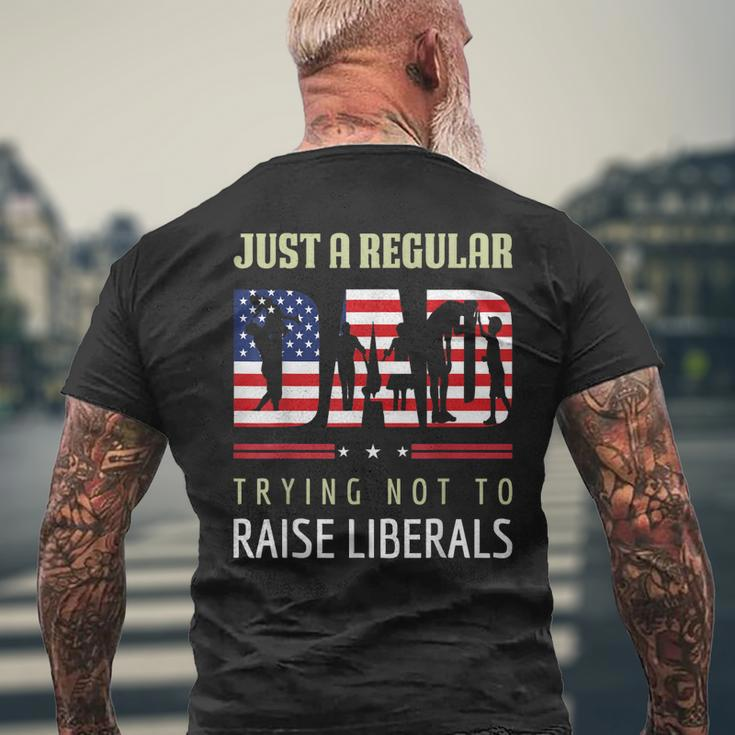 Just A Regular Dad Trying Not To Raise Liberals Fathers Day Men's T-shirt Back Print Gifts for Old Men