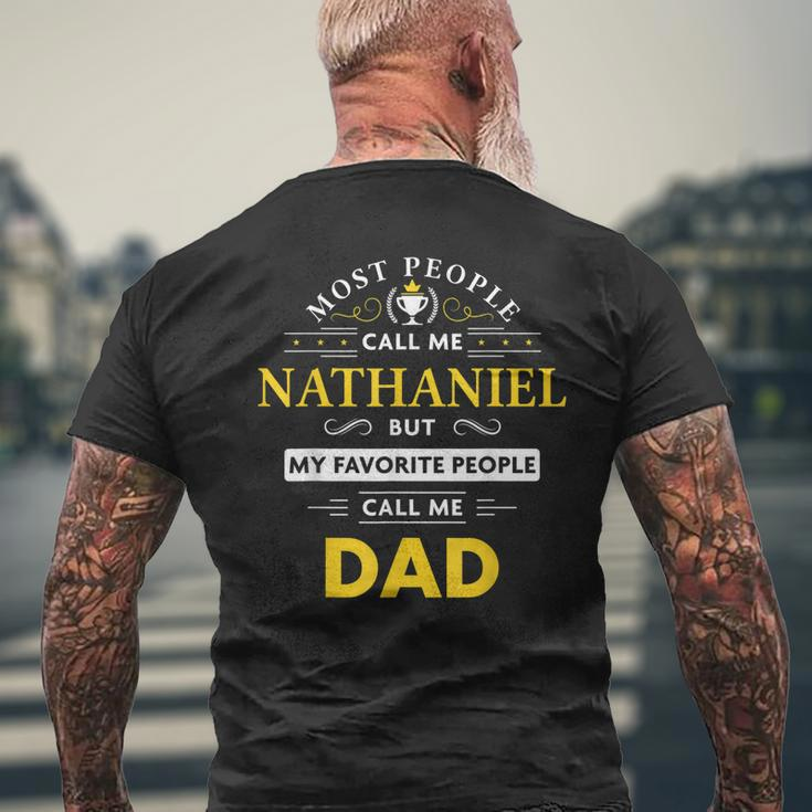 Nathaniel Name Gift My Favorite People Call Me Dad Gift For Mens Mens Back Print T-shirt Gifts for Old Men