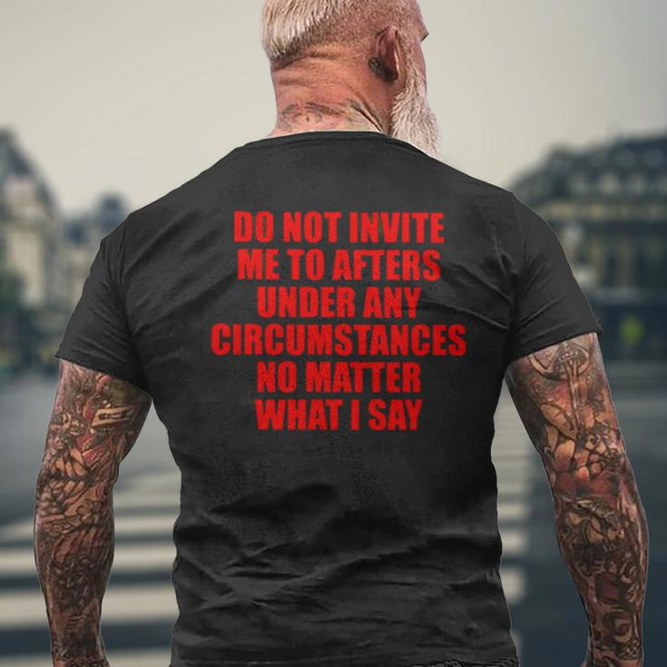 Do Not Invite Me To Afters Under Any Circumstances Men's Back Print T-shirt Gifts for Old Men
