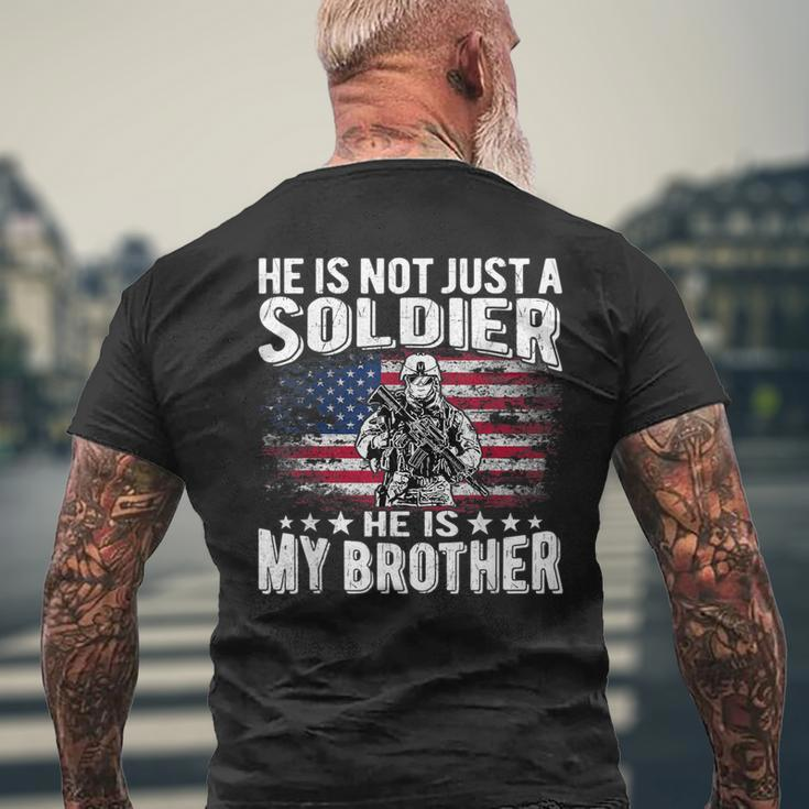 He Is Not Just A Soldier He Is My Brother Proud Army Sibling Men's T-shirt Back Print Gifts for Old Men