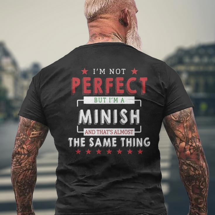 Im Not Perfect But Im A Minish And Thats Almost The Same Thing Personalized Last Name Men's T-shirt Back Print Gifts for Old Men