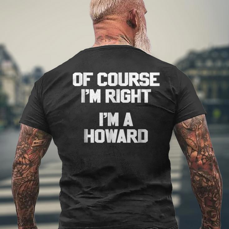 Of Course Im Right Im A Howard Family Last NameMens Back Print T-shirt Gifts for Old Men