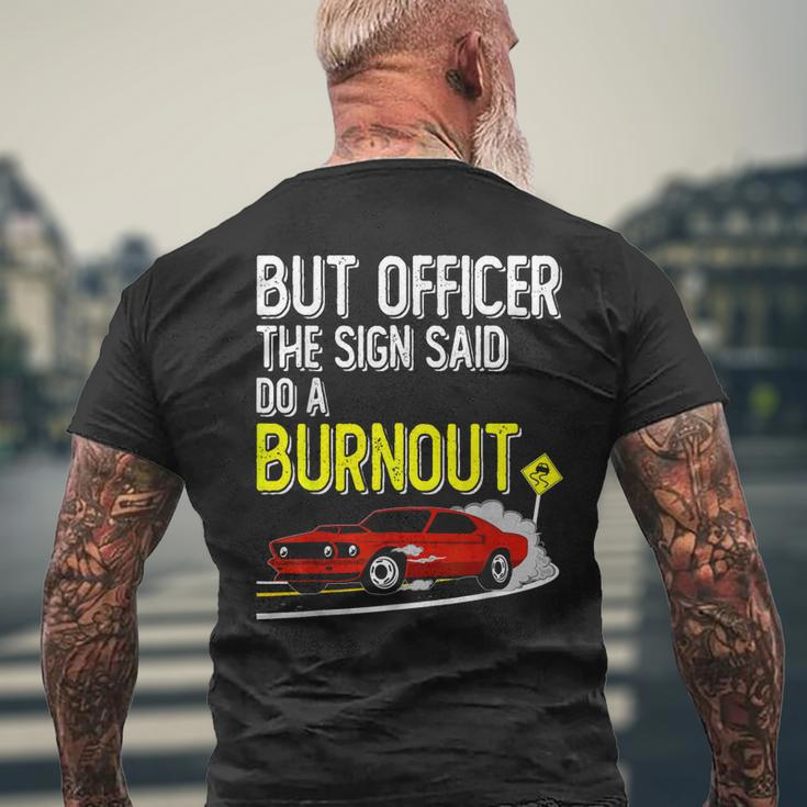 But Officer The Sign Said Do A Burnout Muscle Car Men's T-shirt Back Print Gifts for Old Men