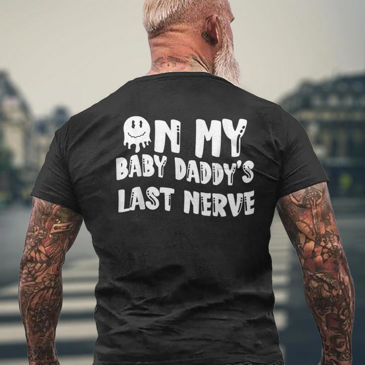 On My Baby Daddys Last Nerve Fathers Day New Dad Mens Back Print T-shirt Gifts for Old Men
