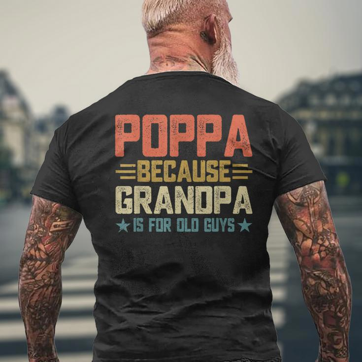 Poppa Because Grandpa Is For Old Guys For Dad Fathers Day Mens Back Print T-shirt Gifts for Old Men