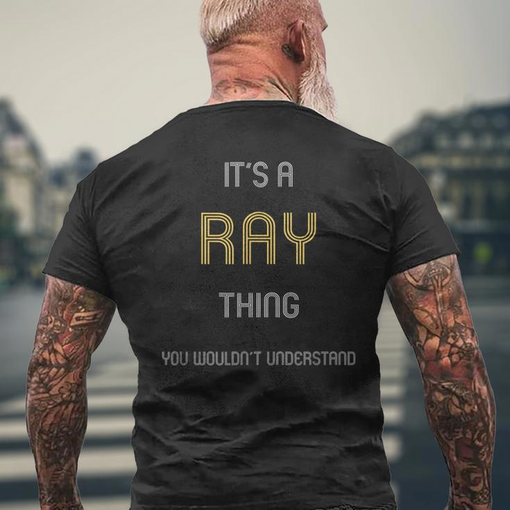 Ray Its A Name Thing You Wouldnt UnderstandMen's T-shirt Back Print Gifts for Old Men