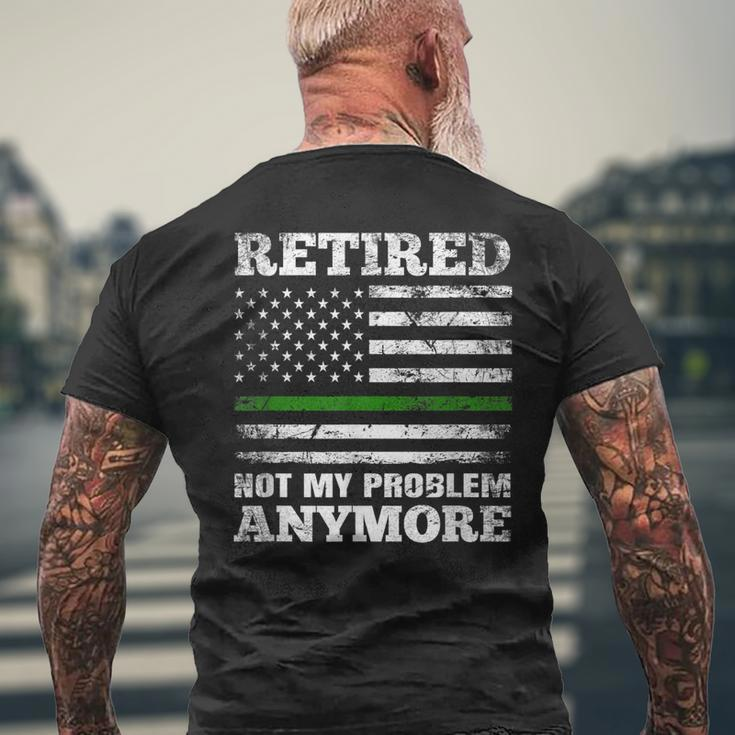 Retired Not My Problem Anymore Thin Green Line Us Military Mens Back Print T-shirt Gifts for Old Men