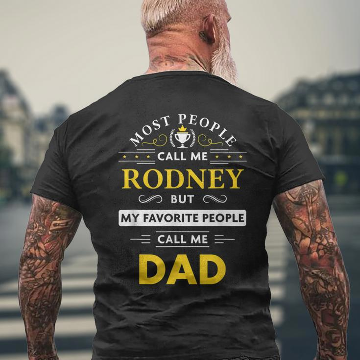 Rodney Name Gift My Favorite People Call Me Dad Gift For Mens Mens Back Print T-shirt Gifts for Old Men