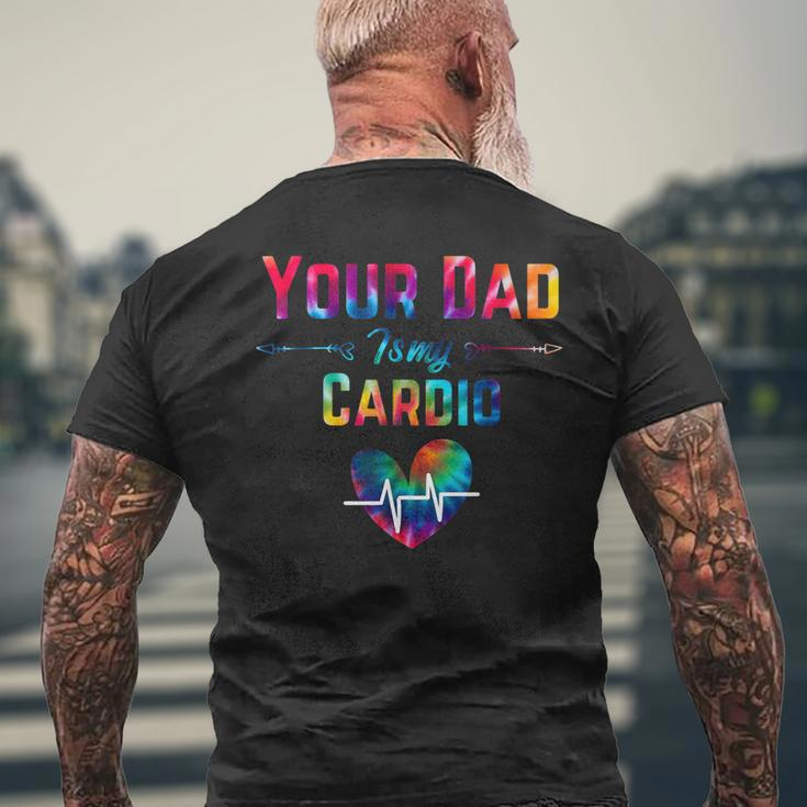 Romantic Saying Your Dad Is My Cardio Tie Dye Print Men's Back Print T-shirt Gifts for Old Men
