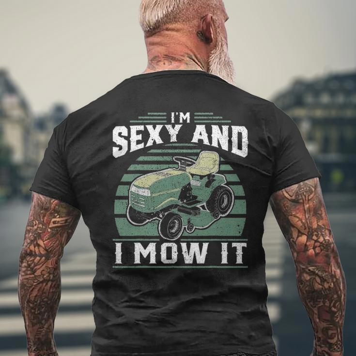 Im Sexy And I Mow It Riding Mower Mowing For Dad Men's T-shirt Back Print Gifts for Old Men