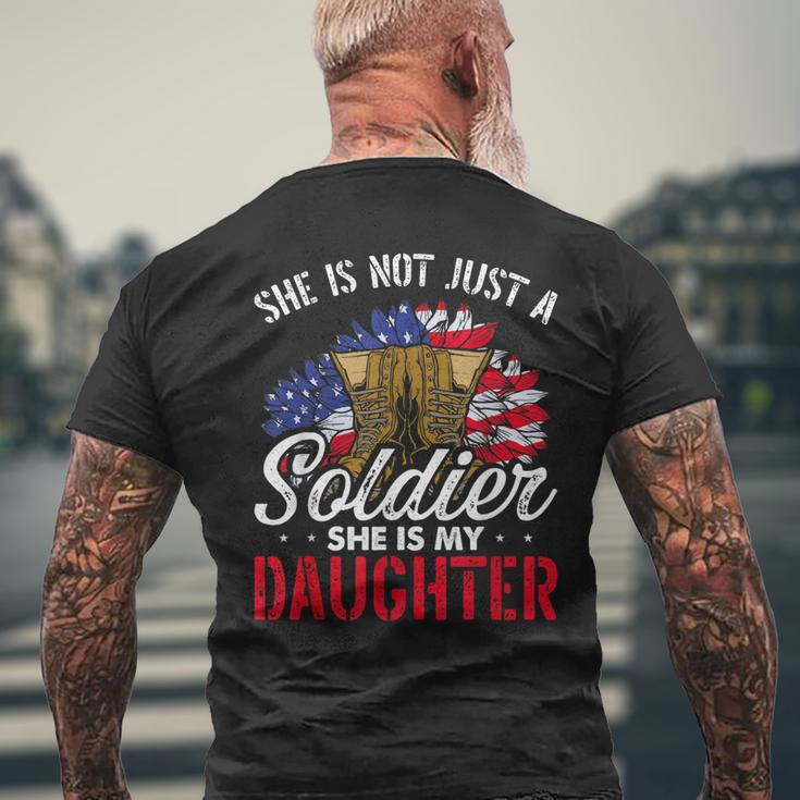 She Is Not Just A Soldier She Is My Daughter Veteran Dad Mom Men's Crewneck Short Sleeve Back Print T-shirt Gifts for Old Men