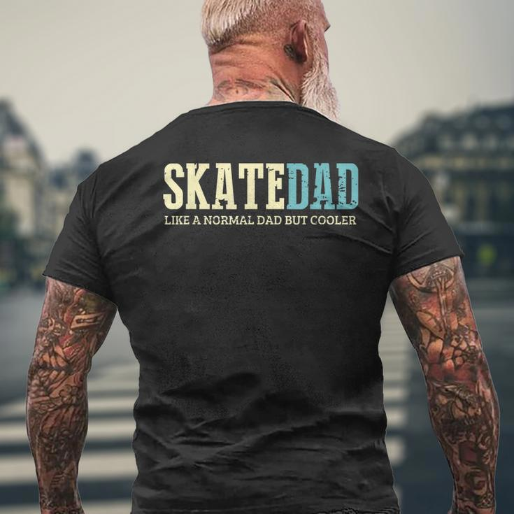 Mens Skate Dad Like Normal Dad But Cooler Skater Dad Men's T-shirt Back Print Gifts for Old Men