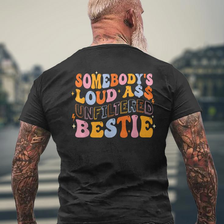 Somebodys Loudass Unfiltered Bestie Groovy Best Friend Men's Back Print T-shirt Gifts for Old Men