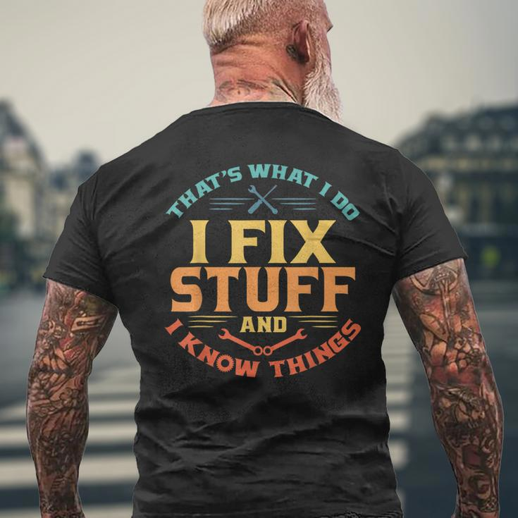 Thats What I Do I Fix Stuff And I Know Things Dad Men's Back Print T-shirt Gifts for Old Men