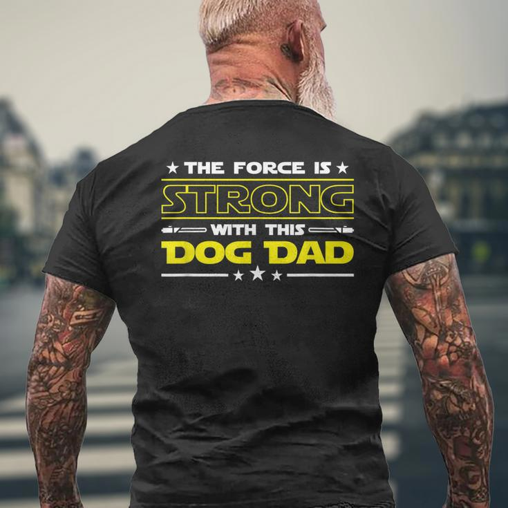 The Force Is Strong With This Dog Dad Funny Fathers Day Gift Mens Back Print T-shirt Gifts for Old Men