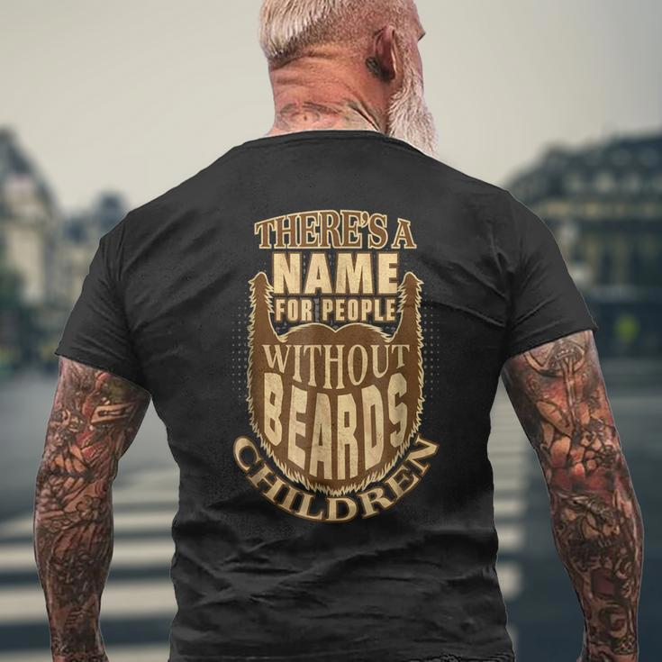 Theres A Name For People Without Beards Children Mens Back Print T-shirt Gifts for Old Men