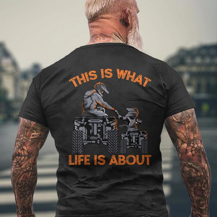 This Is What Life Is About Quad Bike Father Son Atv Mens Back Print T-shirt Gifts for Old Men