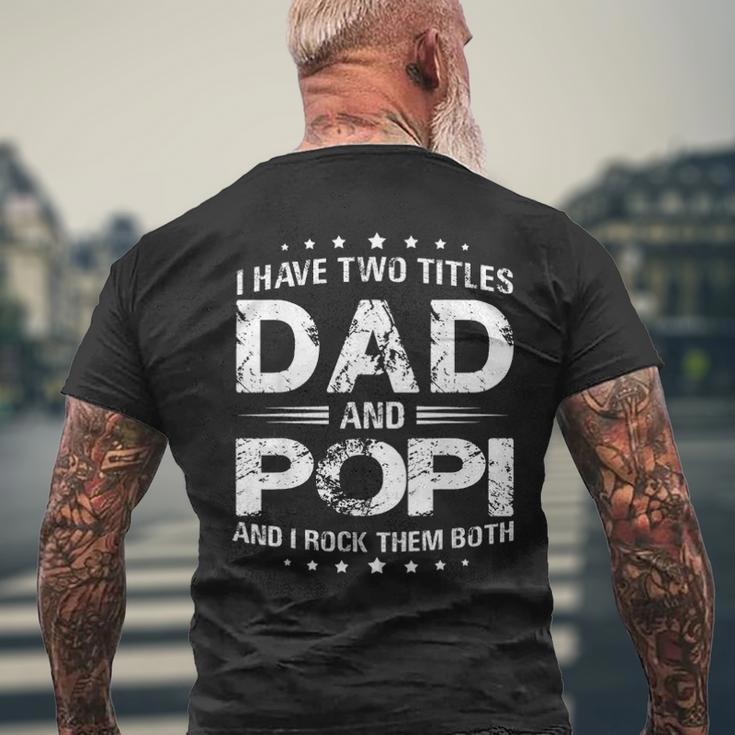 I Have Two Titles Dad And PopiFathers Day Men's T-shirt Back Print Gifts for Old Men
