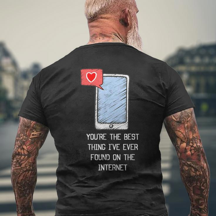 Youre The Best Thing Ive Ever Found On Internet Funny Mens Back Print T-shirt Gifts for Old Men