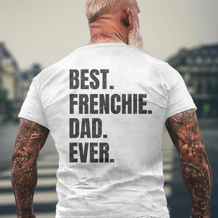 Best Frenchie Dad Ever French Bulldog Gifts Mens Back Print T-shirt Gifts for Old Men