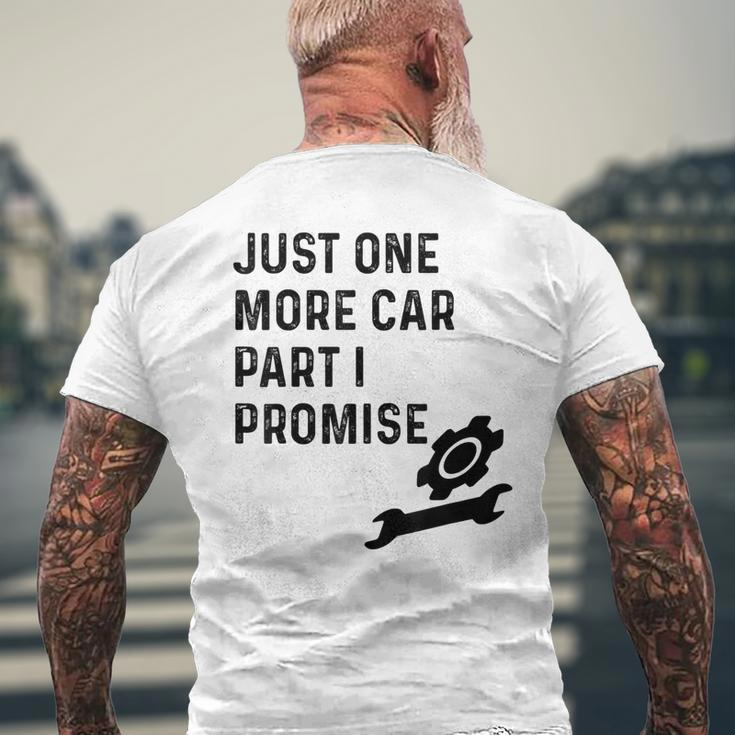 Funny Car Just One More Car Part I Promise Mechanic Gift Mens Back Print T-shirt Gifts for Old Men