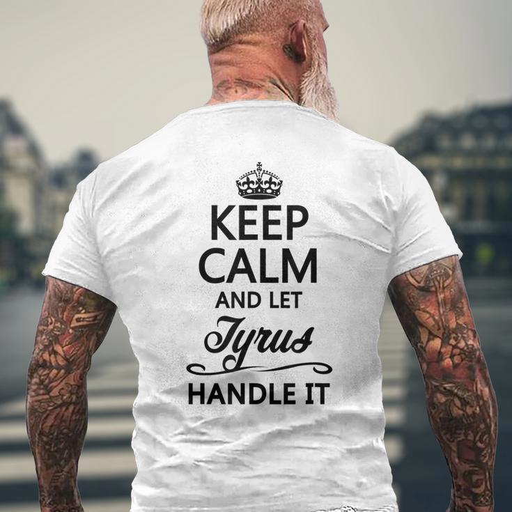 Keep Calm And Let Tyrus Handle It Name - Men's T-shirt Back Print Gifts for Old Men