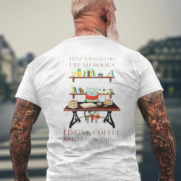 That’S What I Do I Read Books I Drink Coffee And I Know Things Men's Back Print T-shirt Gifts for Old Men