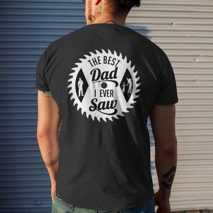 The Best Dad I Ever Saw In Saw For Woodworking Dads Men's Back Print T-shirt Gifts for Him
