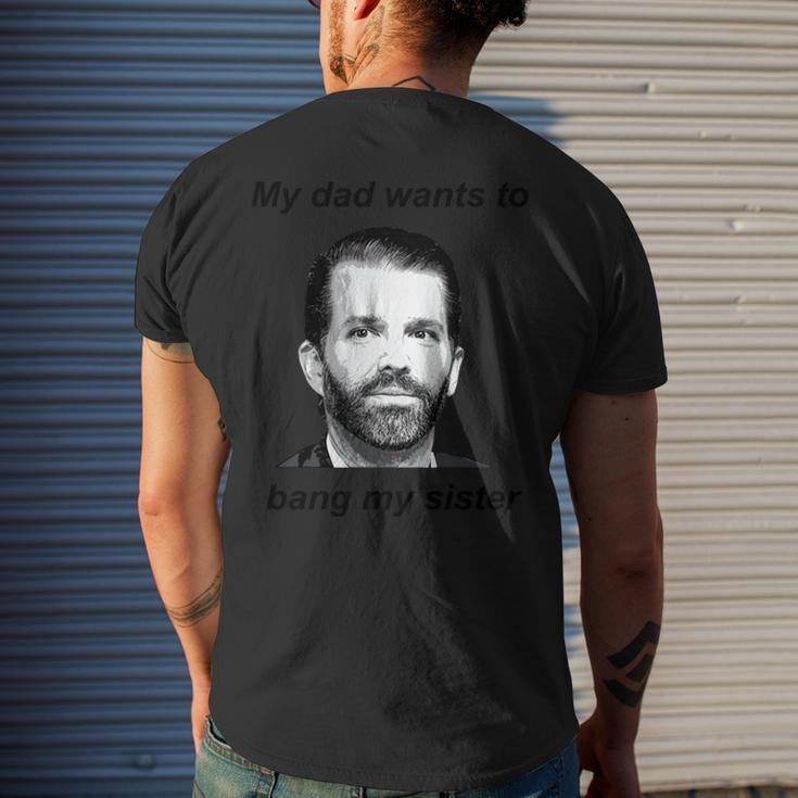 Donald Trump Jr My Dad Wants To Bang My Sister Tshirt Men's Back Print T-shirt Gifts for Him