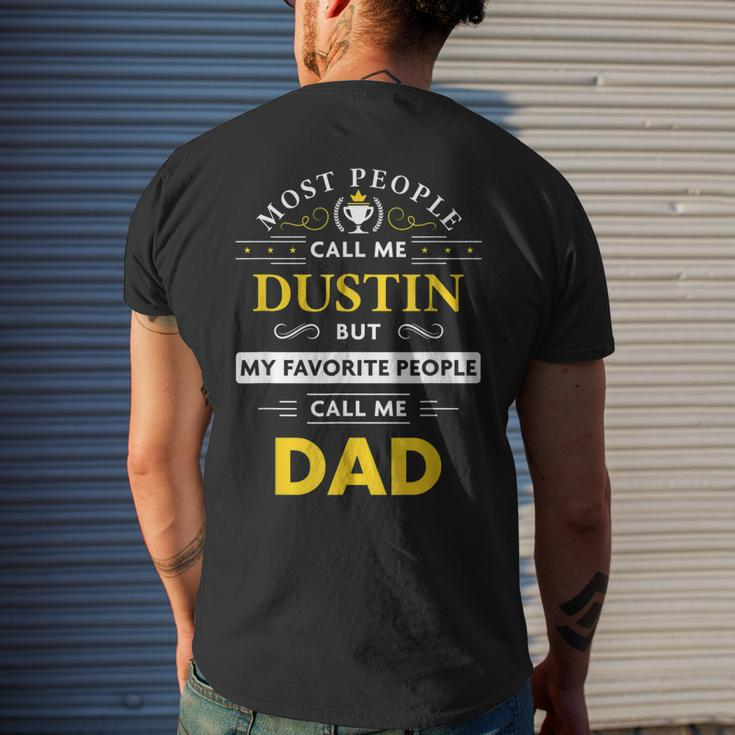 Dustin Name Gift My Favorite People Call Me Dad Gift For Mens Mens Back Print T-shirt Gifts for Him