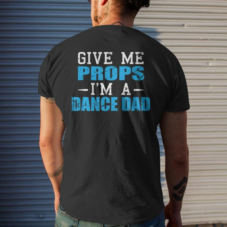 Give Me Props Im A Dance Dad Cool Dads Men's T-shirt Back Print Gifts for Him