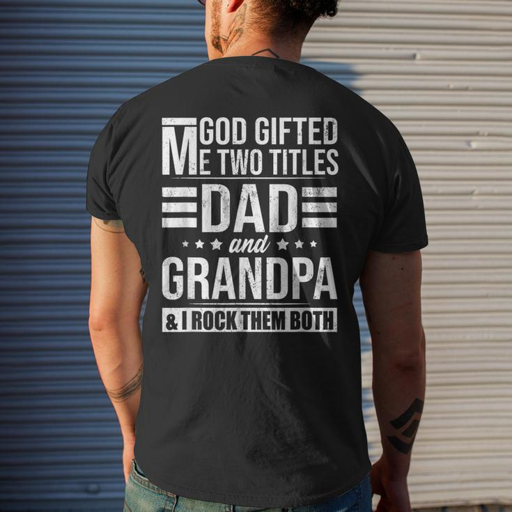 God Gifted Me Two Titles Dad And Grandpa Funny Fathers Day Gift For Mens Mens Back Print T-shirt Gifts for Him