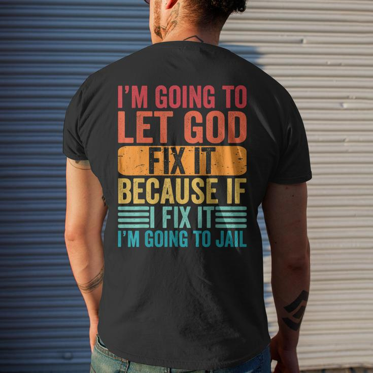 Im Going To Let God Fix It If I Fix It Im Going To Jail Men's Back Print T-shirt Gifts for Him
