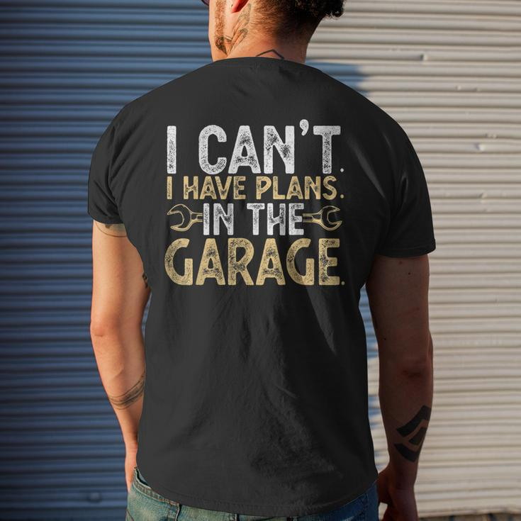 I Cant I Have Plans In The Garage Car Mechanic Funny Gifts Mens Back Print T-shirt Gifts for Him