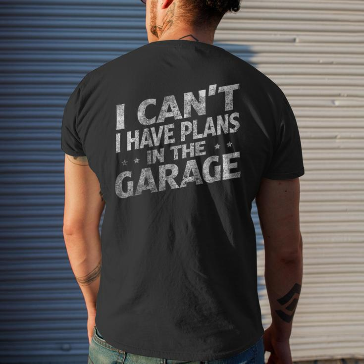 I Cant I Have Plans In The Garage Funny Car Mechanic Mens Back Print T-shirt Gifts for Him