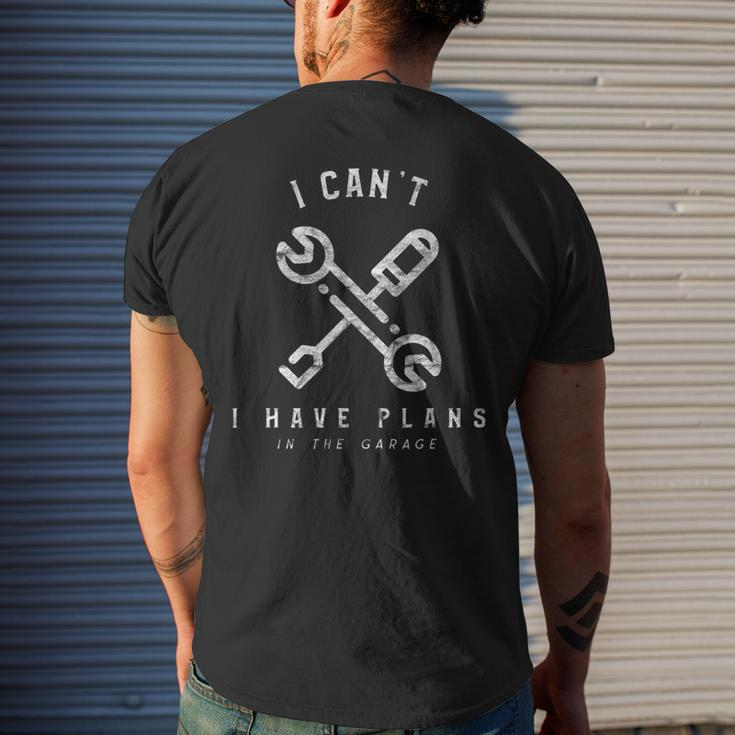 I Cant I Have Plans In The Garage Mechanic Car Mens Back Print T-shirt Gifts for Him