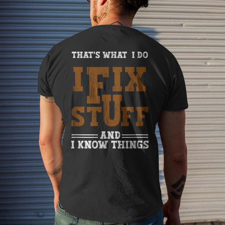 I Fix Stuff And Know Things That What I Do Mechanic Mens Back Print T-shirt Gifts for Him