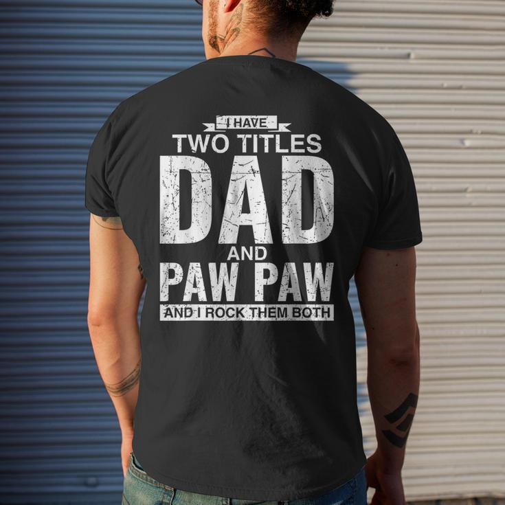 I Have Two Titles Dad And Paw Paw Fathers Day Mens Back Print T-shirt Gifts for Him