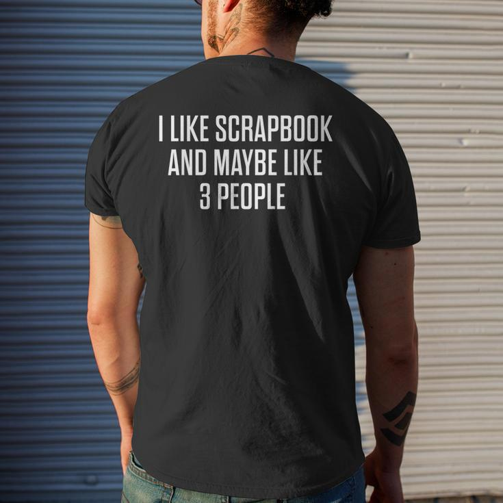 I Like Scrapbook And Maybe Like 3 People Scrapbooking Men's Crewneck Short Sleeve Back Print T-shirt Gifts for Him
