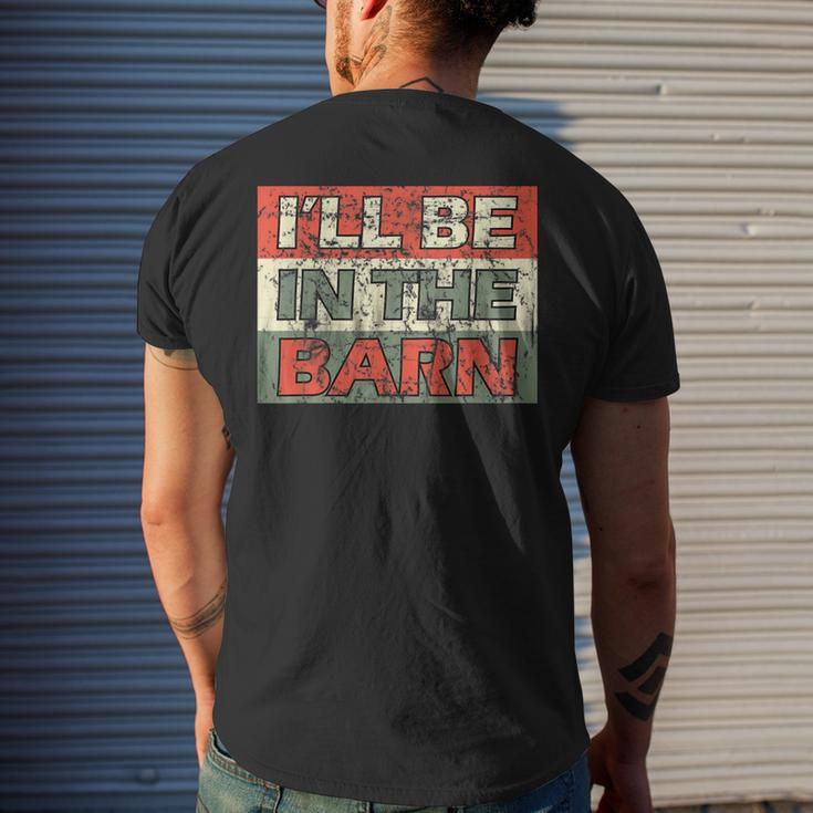 Mens Ill Be In The Barn Dad Farmer Handyman Joke Vintage Men's T-shirt Back Print Gifts for Him