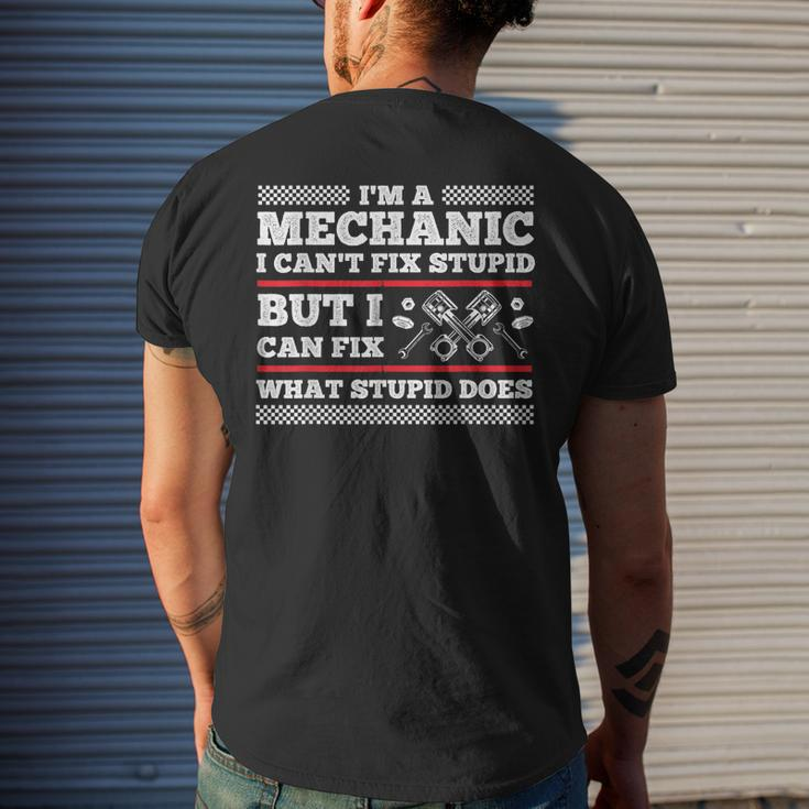 Im A Mechanic Cant Fix Stupid But Can Fix What Stupid Does Mens Back Print T-shirt Gifts for Him