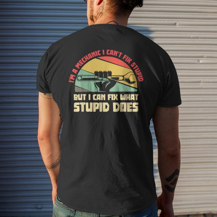 Im A Mechanic I Cant Fix Stupid Funny Cars Mens Gifts Mens Back Print T-shirt Gifts for Him