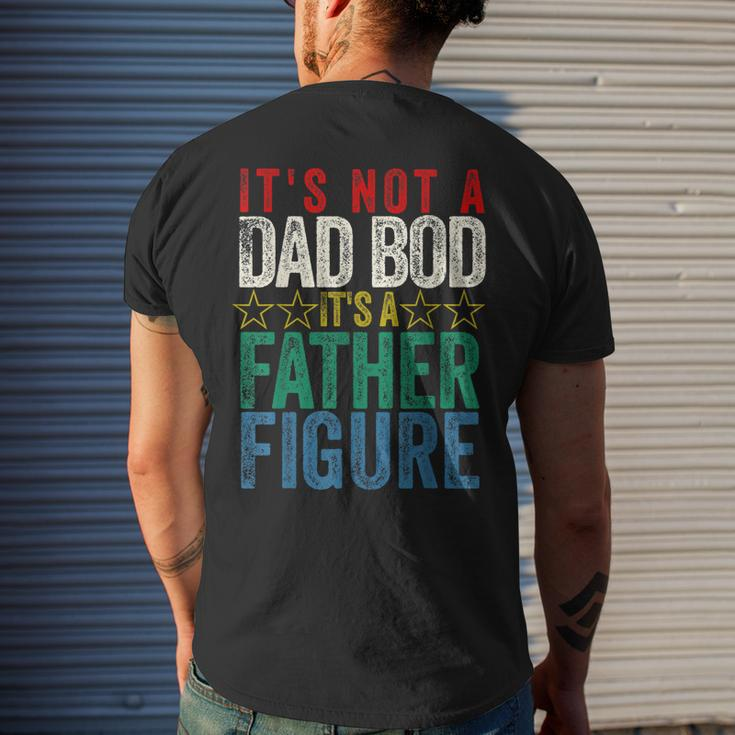 Its Not A Dad Bod Its A Father Figure Funny Saying Dad Gift For Mens Mens Back Print T-shirt Gifts for Him