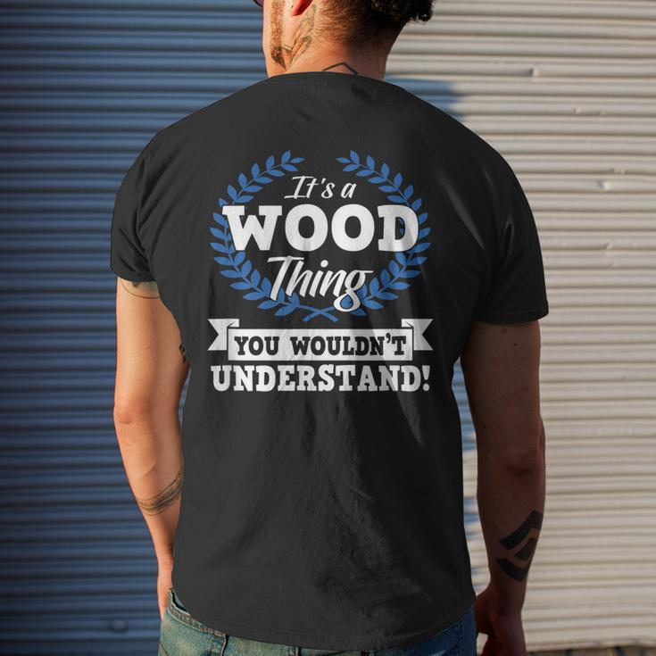 Its A Wood Thing You Wouldnt Understand Name Men's T-shirt Back Print Gifts for Him