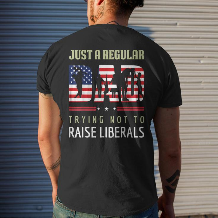 Just A Regular Dad Trying Not To Raise Liberals Fathers Day Men's T-shirt Back Print Gifts for Him