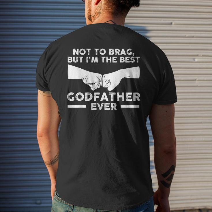 Not To Brag But Im The Best Godfather Ever Goddad Gift For Mens Mens Back Print T-shirt Gifts for Him