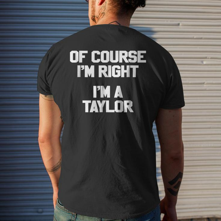 Of Course Im Right Im A Taylor Family Last NameMens Back Print T-shirt Gifts for Him