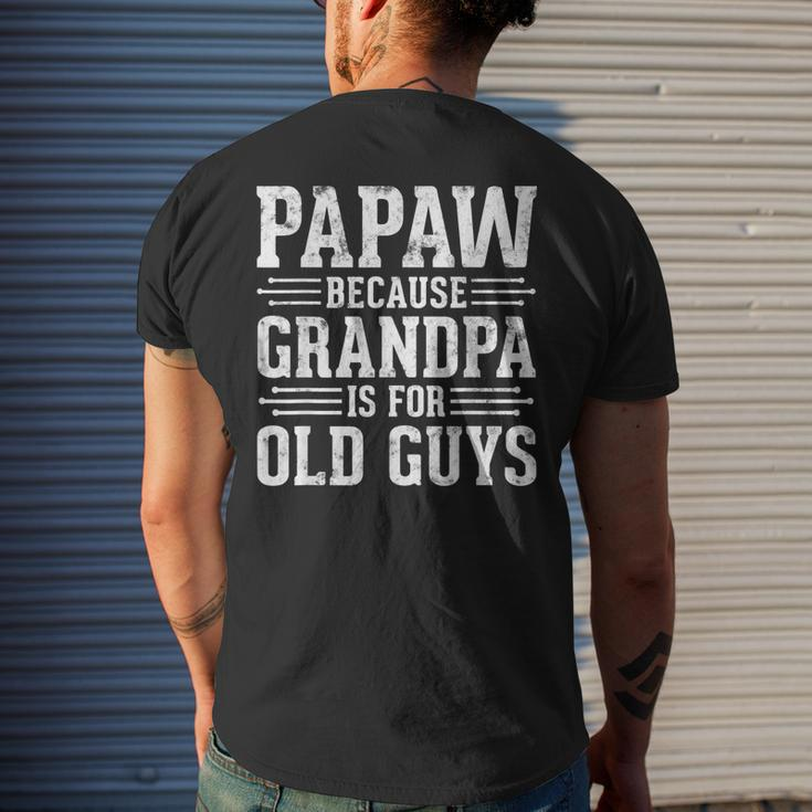 Papaw Because Grandpa Is For Old Guys Father Day Funny Papaw Mens Back Print T-shirt Gifts for Him