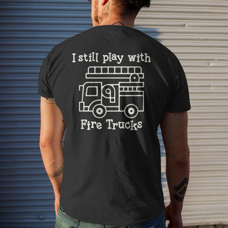 I Still Play With Fire Trucks Fire Fighters Cute Truck Men's T-shirt Back Print Gifts for Him