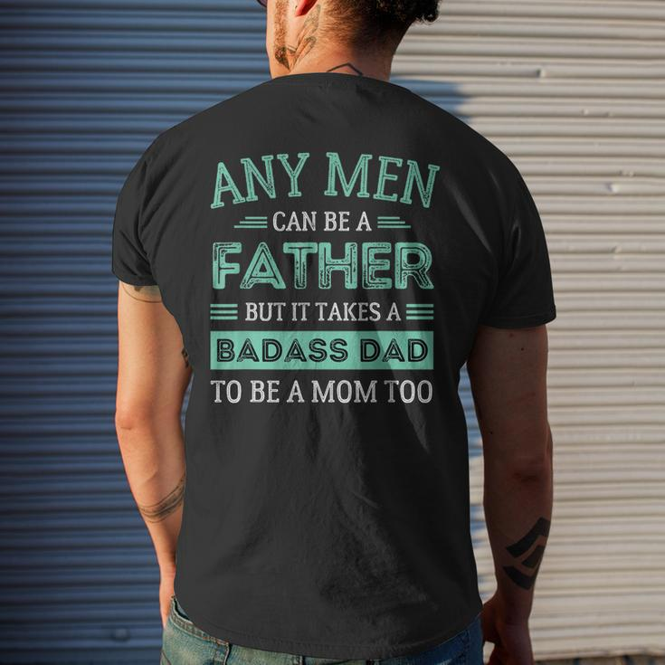 Retro It Takes A Badass Dad To Be A Mom Single Parent Father Gift For Mens Mens Back Print T-shirt Gifts for Him